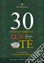 30 insegnamenti zen dei maestri del tè: Per cambiare la tua percezione del mond. E-book. Formato EPUB