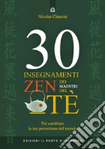 30 insegnamenti zen dei maestri del tè: Per cambiare la tua percezione del mond. E-book. Formato EPUB ebook