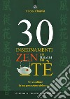 30 insegnamenti zen dei maestri del tè: Per cambiare la tua percezione del mond. E-book. Formato EPUB ebook di Nicolas Chauvat