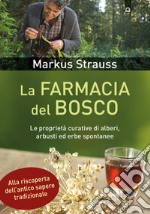 La farmacia del bosco: Le proprietà curative di alberi, arbusti ed erbe spontanee. Alla riscoperta dell’antico sapere tradizionale. E-book. Formato EPUB ebook