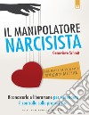 Il manipolatore narcisistaRiconoscerlo e liberarsene per riprendere il controllo sulla propria vita. E-book. Formato EPUB ebook