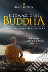 Il coraggio del Buddha: Guida pratica per non cedere alla paura. Nei momenti difficili hai sempre una scelta. E-book. Formato EPUB ebook di Pema Chödrön