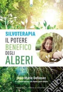 SilvoterapiaIl potere benefico degli alberi. E-book. Formato EPUB ebook di Jean-marie Defossez