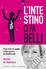 L'intestino ci fa belliCome avere un aspetto radioso grazie a un intestino sano. E-book. Formato EPUB