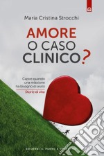 Amore o caso clinicoCapire quando una relazione ha bisogno di aiuto Storie di vita. E-book. Formato EPUB ebook