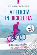 La felicità in biciclettaMindfulness dinamica per ciclisti consapevoli. E-book. Formato EPUB ebook