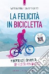 La felicità in biciclettaMindfulness dinamica per ciclisti consapevoli. E-book. Formato EPUB ebook