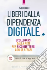 Liberi dalla dipendenza digitale. E-book. Formato EPUB ebook