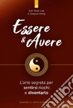 Essere & avereL’arte segreta per sentirsi ricchi e diventarlo. E-book. Formato EPUB ebook