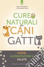 Cure naturali per cani e gatti: Igiene, alimentazione e salute. E-book. Formato EPUB