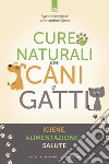 Cure naturali per cani e gattiIgiene, alimentazione e salute. E-book. Formato EPUB ebook