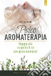 Psicoaromaterapia: Viaggio alla scoperta di sé con gli oli essenziali. E-book. Formato EPUB ebook