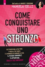 Come conquistare uno stronzo: Manuale per donne intelligenti. E-book. Formato EPUB ebook