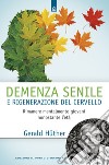 Demenza senile e rigenerazione del cervello: Rimanere mentalmente giovani nonostante l’età. E-book. Formato EPUB ebook di Gerald Hüther