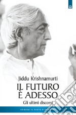 Il futuro è adesso: Gli ultimi discorsi. E-book. Formato EPUB ebook