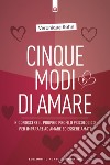 Cinque modi di amare: Riconoscere il proprio profilo psicologico per imparare ad amare ed essere amati. E-book. Formato EPUB ebook di Vèronique Kohn