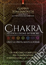 Chakra ed evoluzione interiore: Una è la Verità, molte le forme.  Un percorso completo per comprendere e risvegliare la tua energia. E-book. Formato EPUB