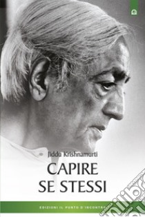 Capire se stessi. E-book. Formato EPUB ebook di Jiddu Krishnamurti