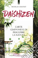 Daishizen: L’arte giapponese di percepire la natura. E-book. Formato EPUB