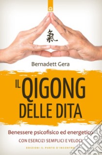 Il Qigong delle dita. E-book. Formato EPUB ebook di Bernadett Gera