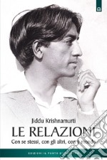 Le relazioni: Con se stessi, con gli altri, con il mondo. E-book. Formato EPUB ebook