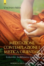 Meditazione, contemplazione e mistica orientale: Induismo, buddhismo, taoismo. E-book. Formato EPUB ebook