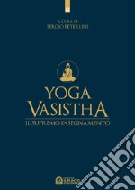 Yoga Vasistha: Il supremo insegnamento. E-book. Formato EPUB ebook