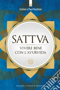 Sattva: Vivere bene con l'Ayurveda. E-book. Formato EPUB ebook