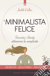 Il minimalista felice: Serenità e libertà attraverso la semplicità. E-book. Formato EPUB ebook