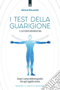 I test della guarigione. E-book. Formato EPUB ebook di Gérard Dieuzaide