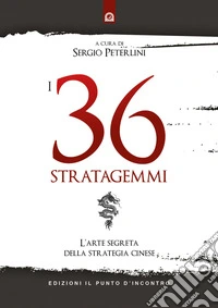 I 36 Stratagemmi: L’arte segreta della strategia cinese. E-book. Formato EPUB ebook