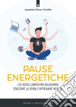 Pause energetiche: 120 soste lampo per rilassarsi, staccare la spina e ritrovare vitalità.. E-book. Formato EPUB