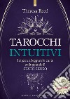 Tarocchi intuitivi: Come leggere i tarocchi. Impara a leggere le carte sviluppando il sesto senso. Basato sui tarocchi Rider-Waite. E-book. Formato EPUB ebook