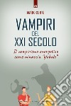 Vampiri del XXI secolo: Il vampirismo energetico come minaccia “globale”. E-book. Formato EPUB ebook