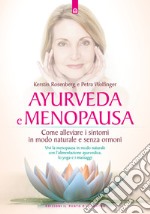 Ayurveda e menopausa: Vivi la menopausa in modo naturale con l’alimentazione ayurvedica, lo yoga e i massaggi. Come alleviare i sintomi in modo naturale e senza ormoni. E-book. Formato EPUB