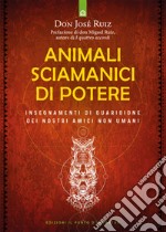 Animali sciamanici di potere: Insegnamenti di guarigione dei nostri amici non umani. E-book. Formato EPUB