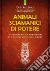 Animali sciamanici di potere: Insegnamenti di guarigione dei nostri amici non umani. E-book. Formato EPUB ebook di Josè Ruiz