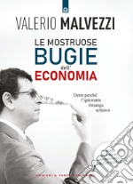 Le mostruose bugie dell'economia: Dette perché l’ignorante rimanga schiavo - 2 libri in 1. E-book. Formato EPUB