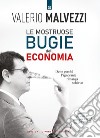Le mostruose bugie dell'economia: Dette perché l’ignorante rimanga schiavo - 2 libri in 1. E-book. Formato EPUB ebook