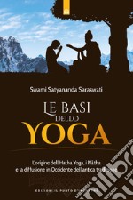 Le basi dello yoga: Le origini dell’Hatha Yoga, i Natha e la diffusione in Occidente dell’antica tradizione. E-book. Formato EPUB ebook