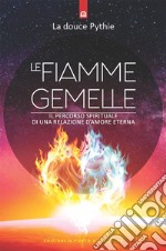 Le fiamme gemelle: Il percorso spirituale di una relazione d’amore eterna. E-book. Formato EPUB ebook