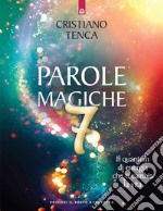 Parole magiche 7: Il quantum di energia che ti cambia la vita. E-book. Formato EPUB ebook