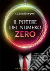 Il potere del numero zero: Il vuoto come portale sull’infinito, per creare il migliore dei tuoi mondi possibili. E-book. Formato EPUB ebook