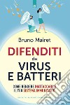 Difenditi da virus e batteri: Come rendere inattaccabile il tuo sistema immunitario. E-book. Formato EPUB ebook di Bruno Mairet