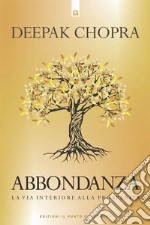 Abbondanza: La via interiore alla ricchezza.  Trasforma la consapevolezza in ricchezza con lo yoga e la meditazione.. E-book. Formato EPUB ebook