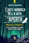 L'arte nordica di vivere all'aperto: Manuale di FRILUFTSLIV. Ritrova benessere ed equilibrio a contatto con la natura.. E-book. Formato EPUB ebook di Linda Åkeson McGurk