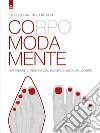 Corpo Moda Mente: Ripensare il vestire dal punto di vista del corpo. E-book. Formato PDF ebook di Jader Tolja