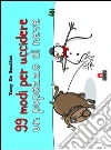 99 modi per uccidere un pupazzo di neve. E-book. Formato EPUB ebook di Tony De Saulles