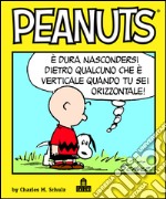 Peanuts Volume 1: È dura nascondersi dietro qualcuno che è verticale quando tu sei orizzontale.. E-book. Formato EPUB