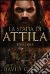 Total War - La spada di Attila: TOTAL WAR. E-book. Formato PDF ebook di Gibbins David